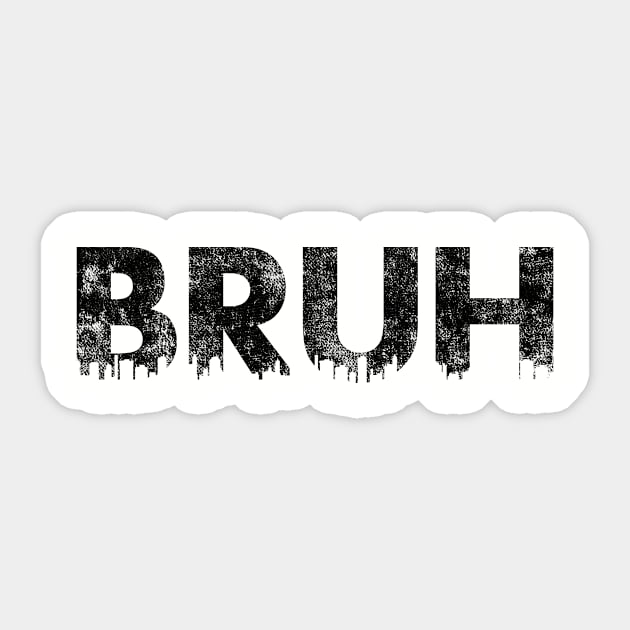 Bruh Sticker by SillyShirts